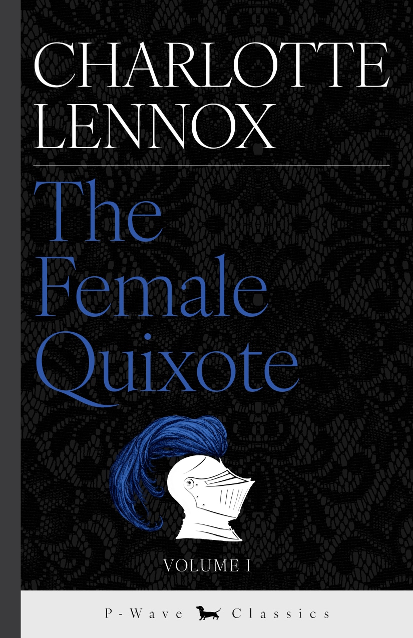 Female Quixote Vol I Charlotte Lennox P Wave Press