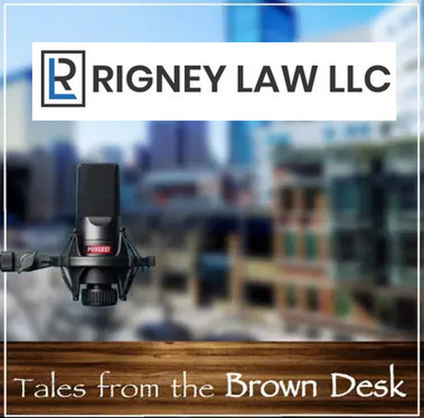 Rigney Law LLC - Tales From The Brown Desk